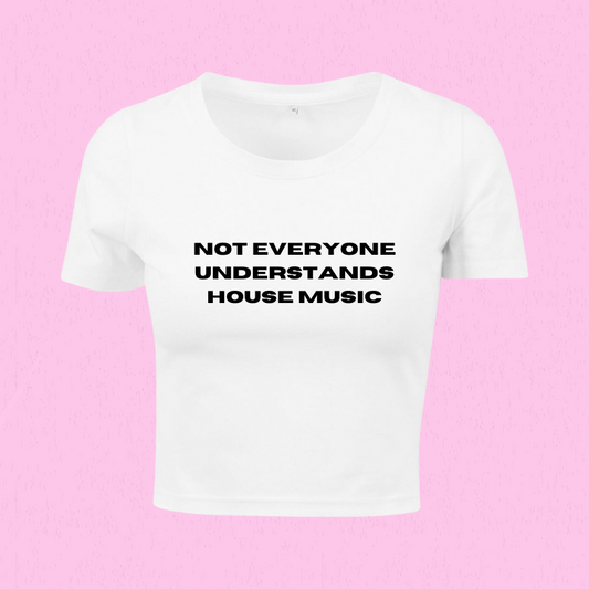 Not Everyone Understands House Music Baby Tee